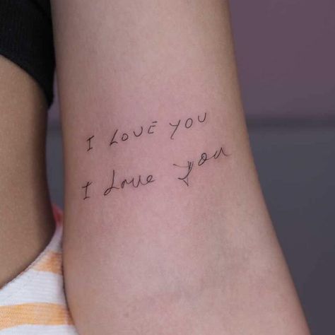 Tattoos Written By Loved Ones, I Love You Hand Writing Tattoo, I Love You Writing Tattoo, Hand Written I Love You Tattoos, Handwritten I Love You Tattoo, I Love You Tattoo On Arm, I Love You Couple Tattoos, I Love You Arm Tattoo, Hand Written Tattoos For Women