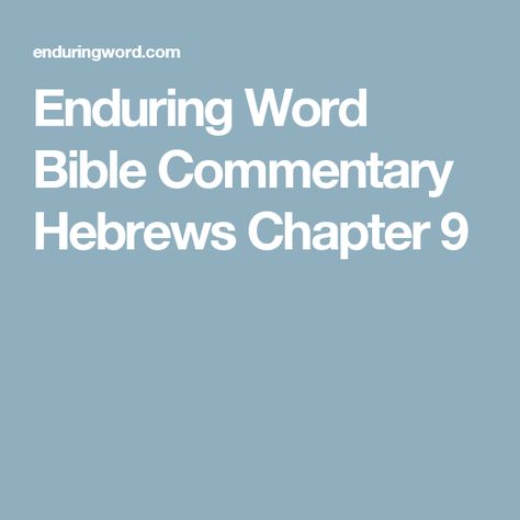 Enduring Word Bible Commentary Hebrews Chapter 9 Psalm 80, Psalm 75, Psalm 110, Psalm 133, Psalm 77, Psalm 57, Psalm 45, Psalm 65, Psalm 106