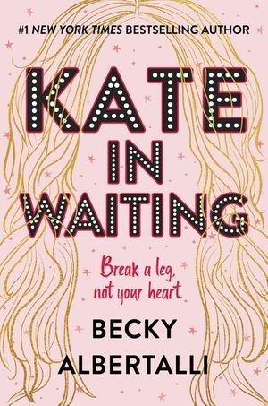 Kate In Waiting, Becky Albertalli, Theater