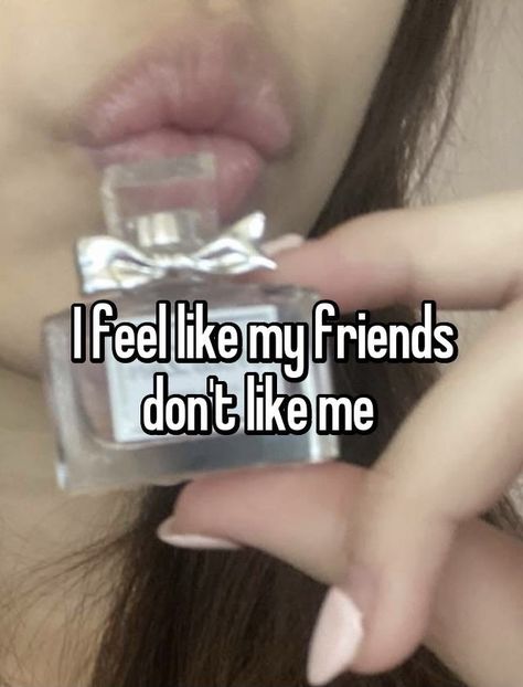 My Friends Dont Like Me, Pinterest Friends Whisper, No Friends Meme, I Have No Friends Quotes, Friend Whispers, Whisper Friends, Friends Whisper, Missing My Friend, Whisper App