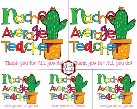 Spice up your teacher appreciation efforts with this free printable "Nacho Average Teacher" cards with 5x5 inch and 3x2.5 inch options. This is an easy way to show your appreciation for the educators in your life. | Mandy's Party Printables Nacho Teacher Appreciation Gift, Taco Teacher Appreciation Free Printable, Nacho Your Average Teacher, Teacher Apperication, Nacho Average Teacher, Cards Teacher, Appreciation Gifts Diy, Staff Morale, Teacher Appreciation Gifts Diy