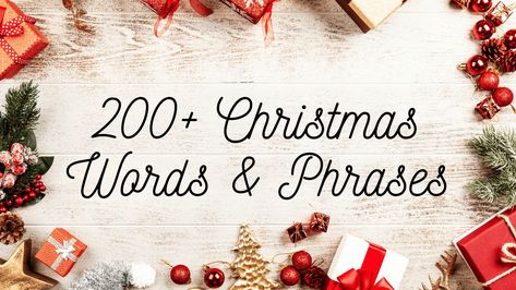 Whether you’re working on a school project or trying to increase your Christmas vocabulary, we can help. Below is a list of popular Christmas words that you can use for lessons, crosswords, word searches, and more. Common Christmas Words Below is a list of common Christmas words. For more words, see the “Christmas Food” word […] Christmas Words List, Figgy Pudding, Christmas Phrases, Mouse King, Glad Tidings, Plum Pudding, Paper Wreath, Kris Kringle, Word Searches