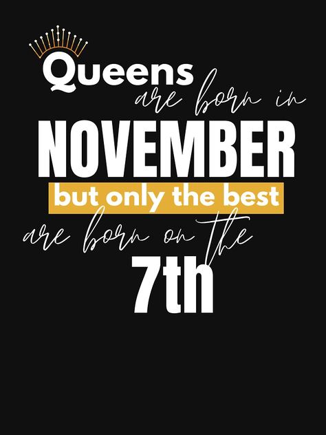 Queens Are Born In November, Born In November, Astrology Signs, In November, Astrology, Classic T Shirts, Shirt Designs, Tshirt Designs, Queen