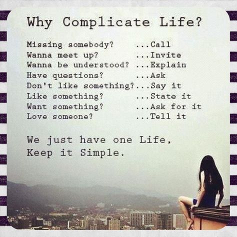 Keep it Simple – We Just have One Life ... Keep It Simple Quotes, Why Complicate Life, Complicated Love Quotes, Truths Feelings, Complicated Love, Simple Quotes, Be Honest With Yourself, Love Hurts, Super Quotes