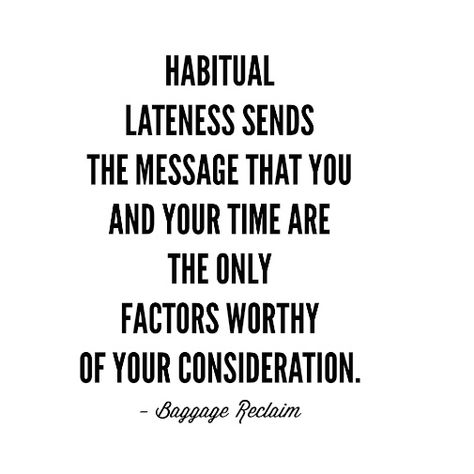 Super Late: How we treat time says a lot about how much we respect other people's time - Baggage Reclaim with Natalie Lue Me Time Quotes, Too Late Quotes, People Pleasing, Mom Life Quotes, Emotional Baggage, Love Truths, Respect Others, Truth Of Life, Super Busy