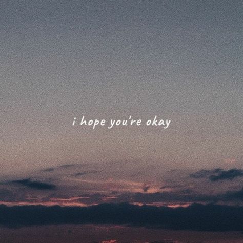 I Hope You're Okay, Hope You're Okay, It Will Be Ok Quotes, You Broke My Heart, Missing You Quotes, Are You Okay, Are You Ok, Quotes Deep Feelings, Just Friends