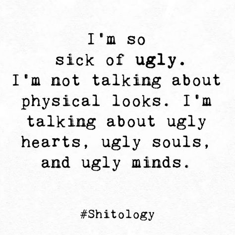 Ugliness In People Quotes, If Pretty Was A Person, Ugly On The Inside Quotes, I'm Complicated Quotes, God Doesn’t Like Ugly Quotes, Ugly Hearted People Quotes, God Dont Like Ugly Quotes, Ugly Quotes Truths, I Am Ugly Quotes