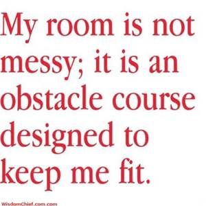 funny quotes - Yahoo Image Search Results Messy Room Quotes, Room Quotes, Messy Quotes, Funny Beach, Beach Humor, Volleyball Tshirts, Messy Room, Lovely Quote, Obstacle Course