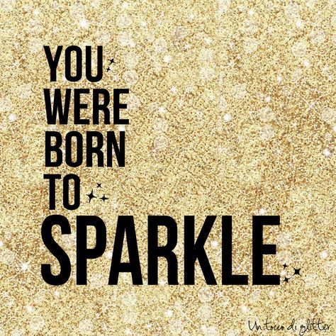 Quotes About Glitter, Seniors 2023, Born To Sparkle, Glitter Quotes, Sparkle Quotes, How To Make Glitter, Positive Quotes For Women, Photography Quotes, All Things Beautiful