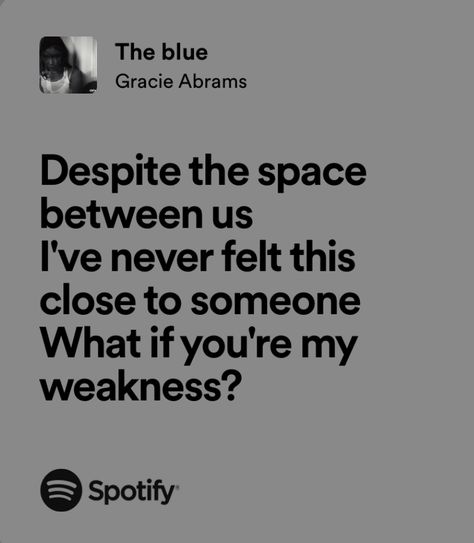 The Blue Gracie Abrams Lyrics, The Blue Gracie Abrams, Spotify Quotes, Eddie Diaz, Relatable Lyrics, Giving Up On Love, Literature Quotes, Me Too Lyrics, Gracie Abrams