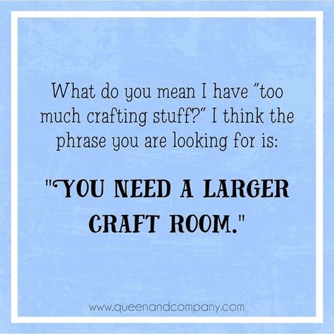 Another Quote for Cardmakers and Papercrafters Crafting Quotes, Yarn Humor, Craft Room Signs, Sewing Humor, Crochet Quote, Sewing Quotes, Quilting Quotes, Scrapbook Quotes, Knitting Humor