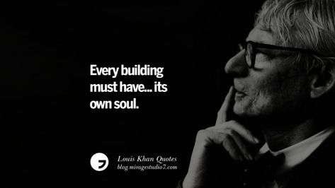 LOUIS KAHN quotes Arch Quotes, Designing Quotes, Interior Quotes, Architect Quotes, Louis Khan, Building Quotes, Louis Kahn, Architecture Panel, Design Quote