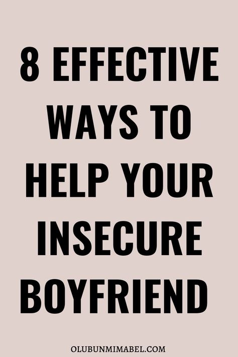 8 Effective Tips for Helping Your Insecure Boyfriend - Olubunmi Mabel Insecure Men, Insecure Boyfriend, Space In A Relationship, Dealing With Insecurity, Dating Goals, Off Grid Solar Power, Love You Boyfriend, Off Grid Solar, Dating Tips For Women