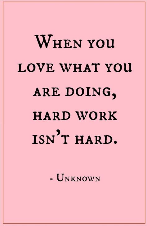 When You Do What You Love Work Quotes, I Love What I Do Quotes Career, Love Work Quote, I Love What I Do, Love Job Quotes, Job Satisfaction Quotes, Find A Job You Love, Busy Working Quotes, I Love My Job Quotes