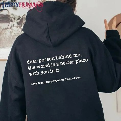 The Person Behind Me, Dear Person Behind Me, Quote Sweater, Boys Hoodies, How To Better Yourself, Clothes Gift, Clothing Company, Polo Shirts, Trending Shirts