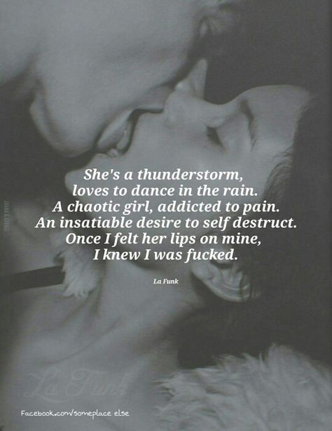 "She's a thunderstorm, loves to dance in the rain. A chaotic girk, addicted to pain. An insatiable desire to self destruct. Once I felt her lips on mine, I knew I was fucked." I Love Thunderstorms, Autobiography Writing, Rainy Day Quotes, Funny Flirty Quotes, Thinking Of You Quotes, Qoutes About Love, Good Vocabulary Words, Love And Lust, Dancing In The Rain