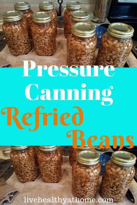 Canning Beans, Canning Pressure Cooker, Make Refried Beans, Canning Refried Beans, Homemade Refried Beans, Refried Beans Recipe, Pressure Canning Recipes, Dehydrated Foods, Home Canning Recipes