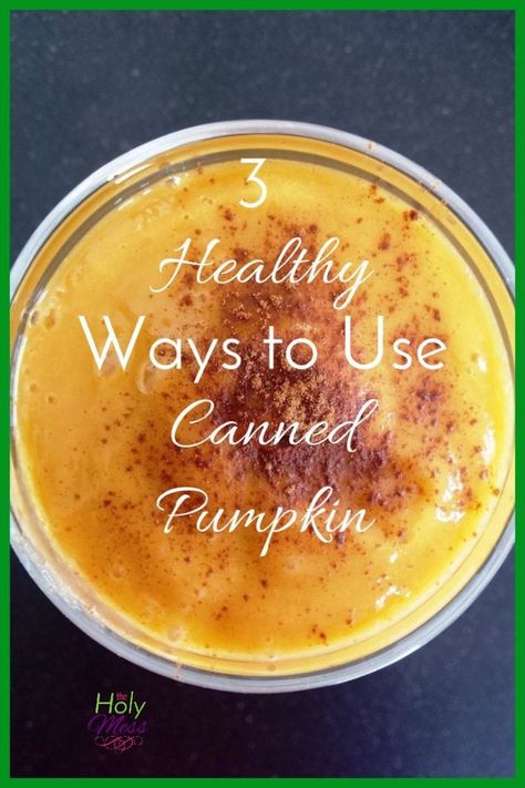 3 Healthy Ways to Use Canned Pumpkin Leftover Canned Pumpkin, Smoothie Oatmeal, Healthy Pumpkin Dessert, Christian Health, Canned Pumpkin Recipes, Domestic Engineer, Cinnamon Smoothie, Daniel Plan, Pumpkin Recipes Healthy