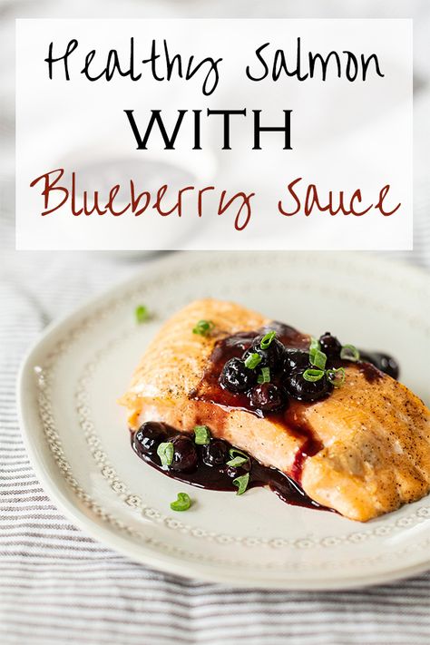 Salmon with Blueberry Sauce - The Hurried Hostess Salmon With Blueberry Sauce, Blueberry Salmon, Blueberry Reduction, Blueberry Compote Recipe, Healthy Blueberry Recipes, Blueberry Chicken, Sauce For Salmon, Fruit Sauce, Salmon Steak