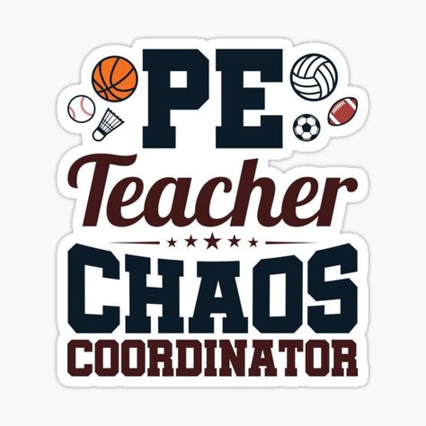 Pe Teacher Stickers | Redbubble Gym Teacher, Sublimation Gifts, Pe Teacher, Physical Education Teacher, Pe Teachers, Chaos Coordinator, Teacher Design, Teacher Stickers, Physical Education