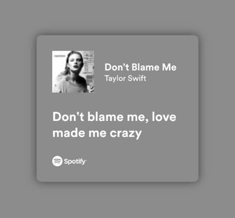 #spotify #playlist #lyrics Don't Blame Me Taylor Swift Spotify, Relatable Spotify Lyrics, Spotify Playlist Lyrics, Spotify Songs Lyrics, Spotify Song Lyrics, Random Lyrics, Christmas Songs Lyrics, Don't Blame Me Taylor Swift, Spotify Songs