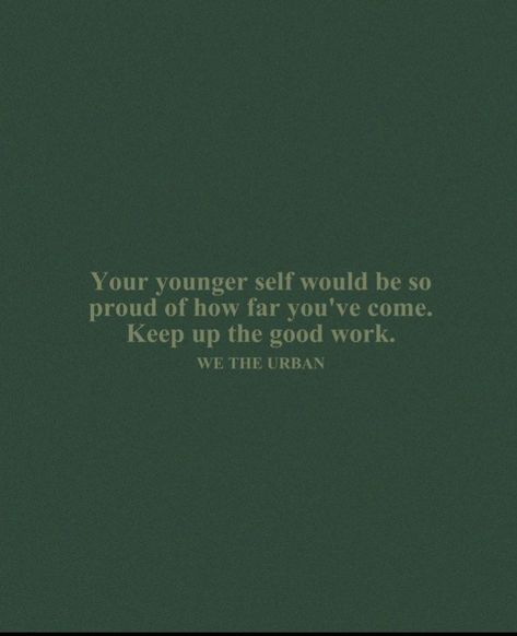 Younger Self Quotes, Younger Self, Feel Like Giving Up, Self Quotes, Look At You, Keep Up, The Words, Giving Up, Quote Of The Day