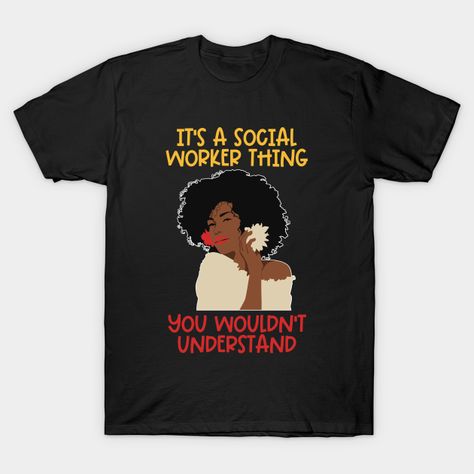 Social Work Month, Social Worker Gifts, Social Workers, Aesthetic Shirts, Social Worker, Social Work, Empowering Quotes, African American, Gratitude