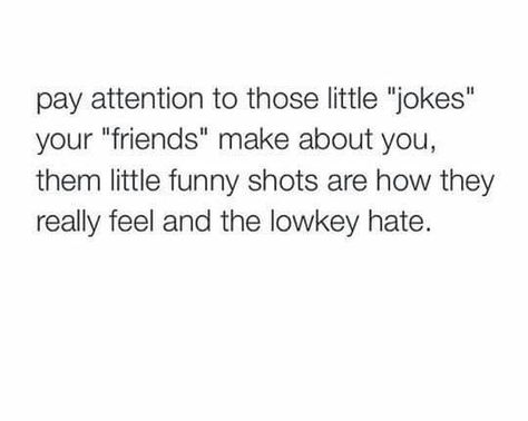 Pay attention to those little jokes your friends make about you them little funny shots are hie they really feel and the lowkey hate Throwing Shade Quotes, Shady Quotes, Shade Quotes, Petty Quotes, Board Quotes, Queen Quotes, Real Talk Quotes, Intp, People Quotes