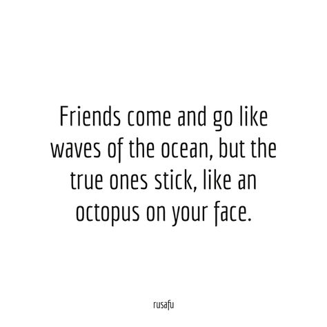 Sarcastic Friendship Quotes, Octopus Quotes, Rusafu Quotes, Funny Rude Jokes, Letter To Best Friend, Ski Mask The Slump, Rude Quotes, Friends Are Like Stars, Waves Of The Ocean