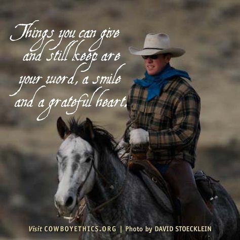 Cowboys, Cowgirls, Smile, Grateful Heart, www.cowboyethics.org Cowboy Love Quotes, Rodeo Quotes, Equine Quotes, Cowboy Poetry, Inspirational Horse Quotes, Western Quotes, Equestrian Quotes, Cowboy Quotes, Western Books