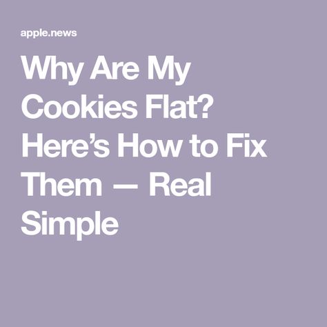 Why Are My Cookies Flat? Here’s How to Fix Them — Real Simple Not Flat Chocolate Chip Cookies, Soft Flat Chocolate Chip Cookies, Why Do My Cookies Go Flat, How To Make Cookies Thicker, Why Are My Cookies So Flat, Real Simple, Fix It