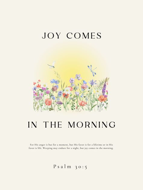 Joy Comes in the Morning is well known scripture that we believe will bring encouragement to you. It is a wall art decor printable that features the bible scripture Psalm 30:5. You can print the digital files as posters or for framed wall art!
Visit the link below for more Christian Wall Art Decor:
https://peaceablefruitartist.etsy.com Psalm 30:5, Psalms 30, Psalm 128, Bible Poster, Joy Comes In The Morning, Bible Verse Wall Art Printable, Psalm 30, Inspirational Christian Quotes, Inspirational Printables