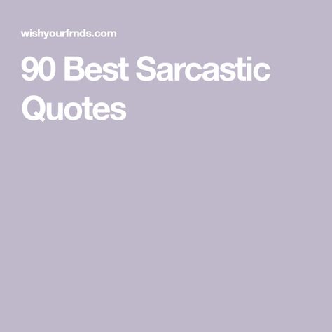 90 Best Sarcastic Quotes Womens Sarcastic Quotes, Facebook Quotes Sarcastic, The Audacity Quotes Funny, Loser Quotes Funny, Funny Words To Say Humor, Funny Cocky Quotes, Small Sarcastic Quotes, Short Hilarious Quotes Sarcastic Humor, Savage One Liners Quotes