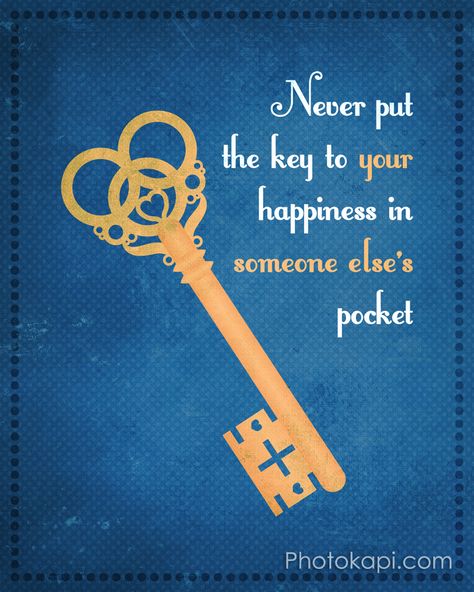 "Never Put The Key To Your Happiness In Someone Else's Pocket" The Company You Keep, Key To Happiness, Sassy Quotes, Life Lesson Quotes, Positive Thoughts, Cute Quotes, Affirmation Quotes, Life Lessons, Favorite Quotes