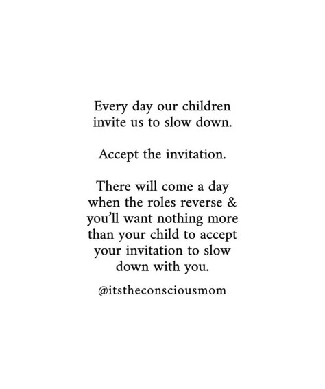 Slow Motherhood Quotes, I Get To Quotes, Time Goes By Fast Quotes Kids, Sick Child Quotes Mothers, Funny Toddler Quotes, Slow Down Quotes, Quotes About Kids, Raising Kids Quotes, Slow Parenting