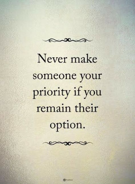 Quotes Never make someone your priority if you remain their Not A Priority Quotes Friends, Divorced Quotes, Judging Others Quotes, Priority Quotes, Priorities Quotes, Option Quotes, Connection Quotes, Positive Good Morning Quotes, Positive Motivational Quotes