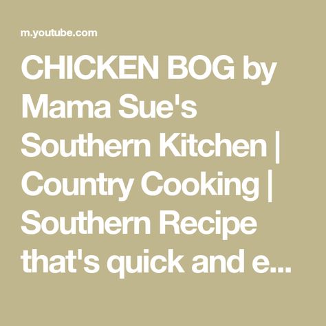 CHICKEN BOG by Mama Sue's Southern Kitchen | Country Cooking | Southern Recipe that's quick and easy - YouTube Easy Southern Recipes, Chicken Bog, Easy Turkey Recipes, Southern Recipe, Kitchen Country, Southern Kitchen, Southern Kitchens, Easy Turkey, Best Cookbooks