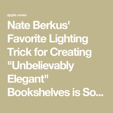 Nate Berkus' Favorite Lighting Trick for Creating "Unbelievably Elegant" Bookshelves is So Easy to Copy — Here's How — Livingetc Library Lights On Bookcase, Bookcase Lighting Ideas Built Ins, Bookshelf Lighting Ideas, Elegant Bookshelves, Builtin Bookshelves, Library Lighting, Bookshelf Lighting, Cordless Lighting, Bookcase Lighting