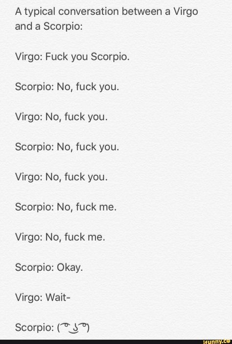 You must be sooooo proud of that one. Scorpio X Virgo Ship, Scorpio As A Friend, Virgo And Scorpio Best Friends, Virgo Scorpio, Scorpio And Virgo, Virgo X Scorpio, Virgo Scorpio Sexuality, Zodiac Quotes Scorpio, Virgo And Scorpio