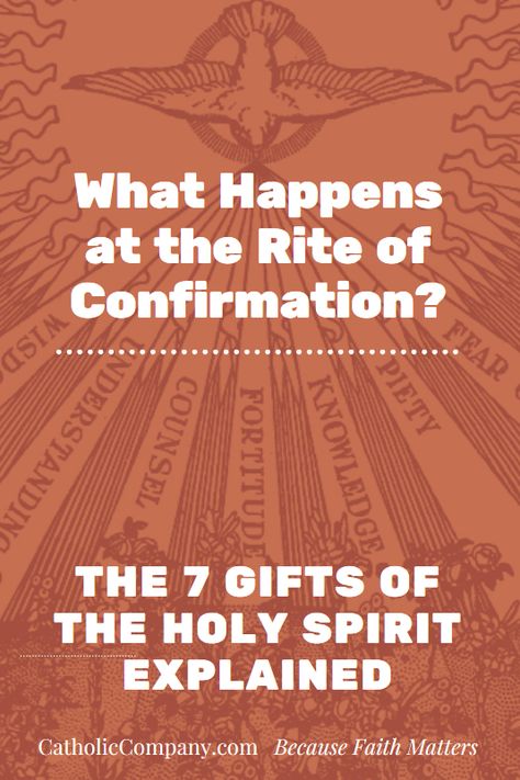 What Happens at the Rite of Confirmation: The 7 Gifts of the Holy Spirit Explained - The Catholic Company® Confirmation Sacrament, Confirmation Retreat, Sacrament Of Confirmation, Catechism Of The Catholic Church, Gifts Of The Holy Spirit, Catholic Sacraments, The Fear Of The Lord, Supernatural Gifts, Catholic Confirmation