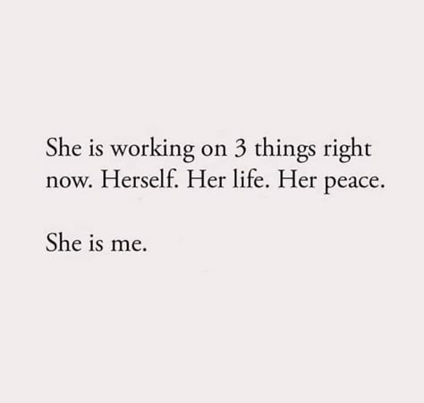 She is working on 3 things right now. Herself. Her life. Her peace. She is me. Vision Board Words, She Quotes, Self Healing Quotes, Doing Me Quotes, Empowerment Quotes, Daily Inspiration Quotes, Reminder Quotes, Self Quotes, Better Me