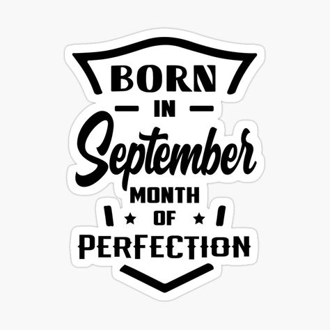 September Birthday Month Quotes, Birthday Quotes Stickers, September Birthday Month, September Birthday Quotes, Birthday Month Quotes, Happy Birthday Month, September Baby, Quotes Stickers, Virgo Love