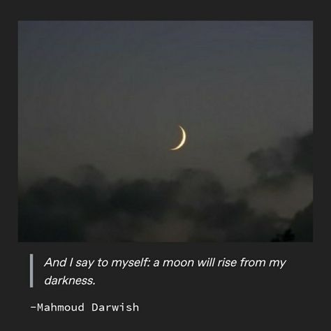 Beautiful Poetic Lines, Aesthetic Novel Quotes, Moon Love Quotes, Moon Poetry, Moon And Star Quotes, Quotes Literature, Mahmoud Darwish, Poetic Quote, Moon Quotes