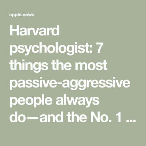 Harvard psychologist: 7 things the most passive-aggressive people always do—and the No. 1 way to respond — CNBC Harvard Psychology, Passive Aggressive People, Passive Aggressive Behavior, Aggressive Behavior, Negative Feelings, Nonverbal Communication, Harvard Medical School, Family Therapy, Passive Aggressive