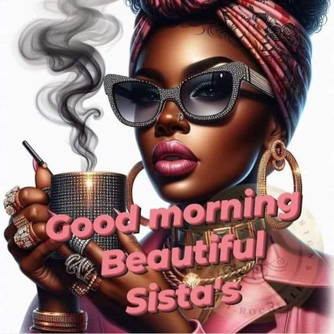 Good Morning Ladies Friends, Good Morning Sistas, Good Morning Sis, Bday Images, Good Morning Sister Images, Black Emojis, African American Inspiration, African American Inspirational Quotes, Godly Women Quotes