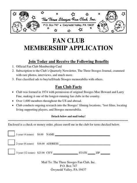 The document is a membership application for The Three Stooges Fan Club. It offers benefits like an official membership card, a quarterly newsletter with rare photos and interviews, and classified ads to buy and sell memorabilia. The fan club was formed in 1974 with permission from original Stooges Moe Howard and Larry Fine and has over 1,600 members conducting ongoing research. Will Parfitt Membership Card, Vip Membership Card Format, Elon Musk Membership Card, Fan Membership Card, Celebrity Fan Card, Fan Card Picture, Elon Musk Fan Card, Celeb Billing Format For Fan Card, Vip Membership Fans Card