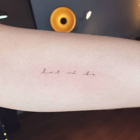 Let It Be Cursive Tattoo, Let It Be Tattoo Ideas Fonts, Let Em Tattoo, Vertical Writing Tattoo, Let Them Tattoo Fonts, Let Them Tattoo Ideas On Arm, Keep Moving Forward Tattoo, Let It Be Tattoo Ideas, Let It Be Tattoo