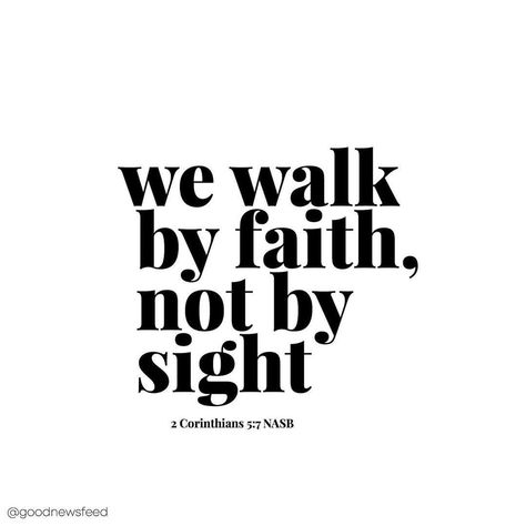 For We Walk By Faith Not By Sight, Walk In Faith, Walk By Faith Not By Sight, Quotes For Dp, 2 Corinthians 5 7, Short Bible Verses, Manifesting Vision Board, Faith Scripture, Beautiful Bible Verses