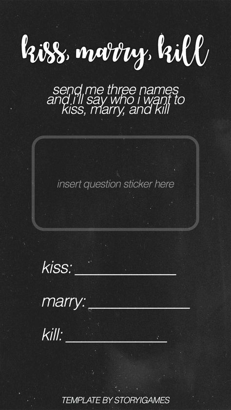 How To Do Kiss, Kiss Marry Kill Game, Kiss Marry Kill, Snapchat Question Game, Snapchat Questions, Instagram Story Questions, Instagram Captions Clever, Instagram Picture Quotes, Interactive Posts