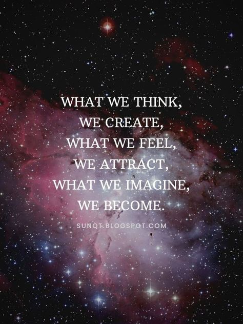 What we think,We create,What we feel,We attract,What we imagine,We become. #lawofattraction #quotes #positive #inspirational #affirmative #motivation #wisdom The Secret Law Of Attraction Wallpapers, Quote About Manifestation, Law Of Attraction Quotes Manifestation Law Of Attraction Quotes, What We Think We Become Wallpaper, Law Of Attraction Quotes Motivation, We Attract What We Are Quotes, Love Attraction Quotes, We Attract What We Are, Magical Quotes Inspiration